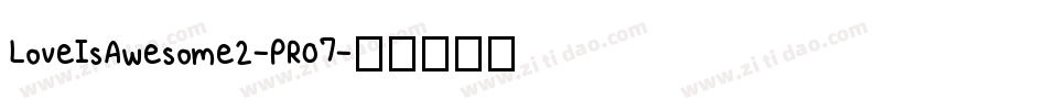 LoveIsAwesome2-PR07字体转换 LoveIsAwesome2-PR07字体转换