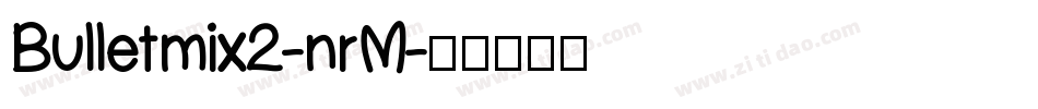 Bulletmix2-nrM字体转换