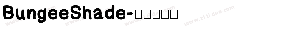 BungeeShade字体转换