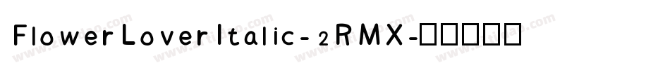 FlowerLoverItalic-2RMX字体转换
