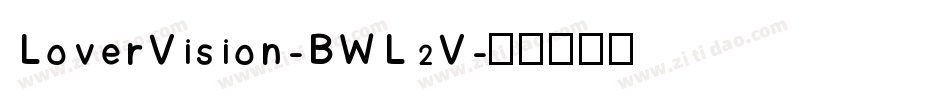 LoverVision-BWL2V字体转换