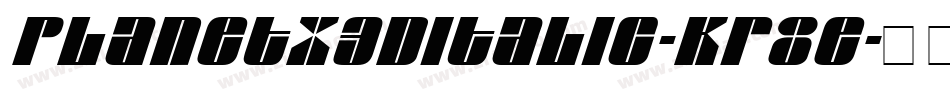 PlanetX3DItalic-Kr8e字体转换 PlanetX3DItalic-Kr8e字体转换