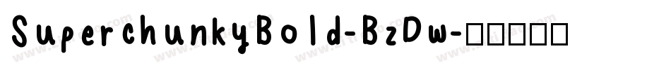 SuperchunkyBold-BzDw字体转换