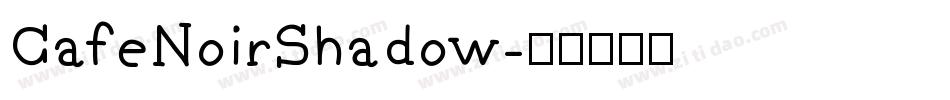 CafeNoirShadow字体转换
