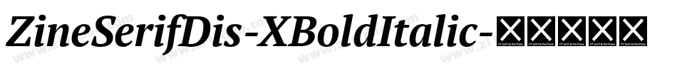 ZineSerifDis-XBoldItalic字体转换