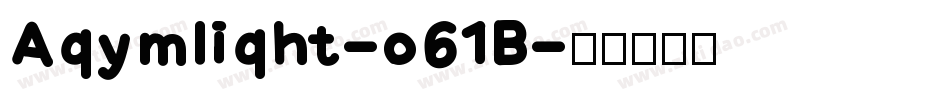 Agymlight-o61B字体转换