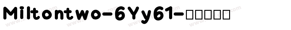 Miltontwo-6Yy61字体转换