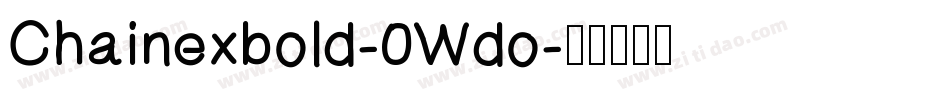 Chainexbold-0Wdo字体转换
