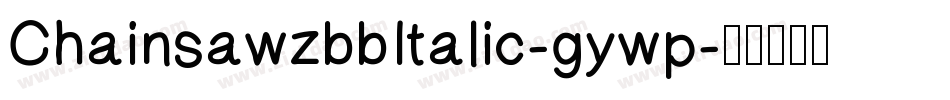 ChainsawzbbItalic-gywp字体转换