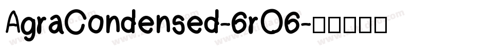 AgraCondensed-6rO6字体转换