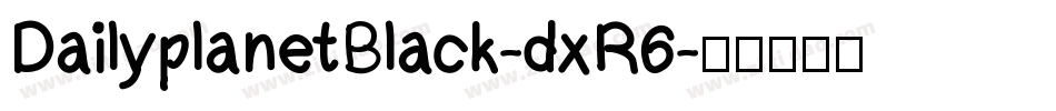 DailyplanetBlack-dxR6字体转换