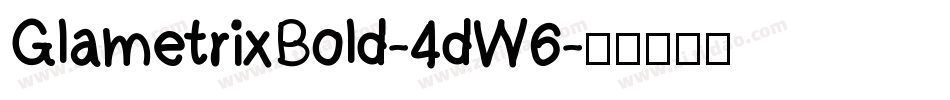 GlametrixBold-4dW6字体转换