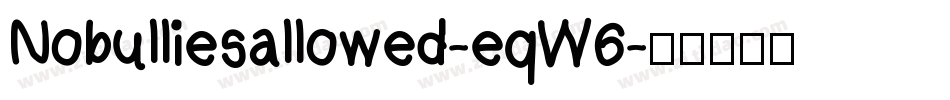 Nobulliesallowed-eqW6字体转换