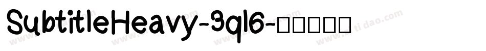 SubtitleHeavy-3ql6字体转换