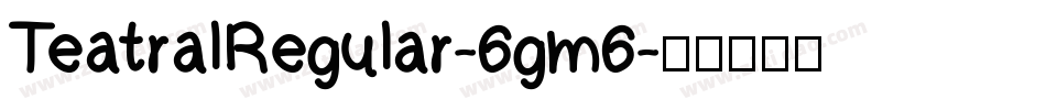 TeatralRegular-6gm6字体转换