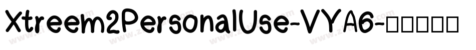 Xtreem2PersonalUse-VYA6字体转换