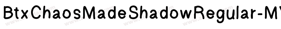 BtxChaosMadeShadowRegular-MVVGr字体转换