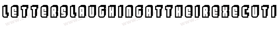 LettersLaughingAtTheirExecution-WJLG字体转换