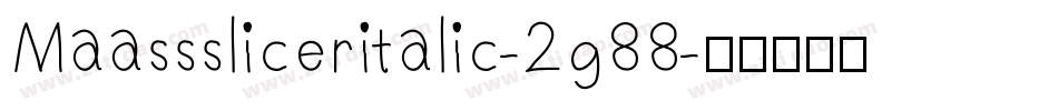 Maasssliceritalic-2g88字体转换