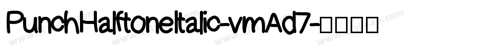PunchHalftoneItalic-vmAd7字体转换