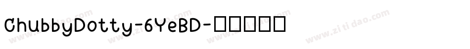 ChubbyDotty-6YeBD字体转换