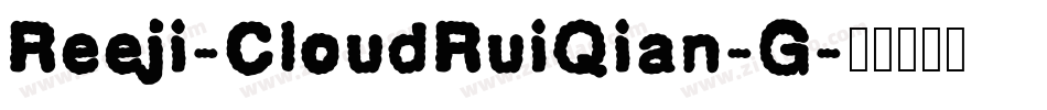 Reeji-CloudRuiQian-G字体转换