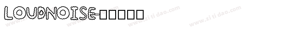 LOUDNOISE字体转换