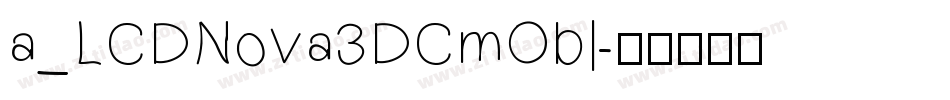 a_LCDNova3DCmObl字体转换