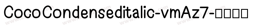 CocoCondenseditalic-vmAz7字体转换