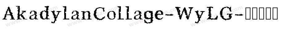 AkadylanCollage-WyLG字体转换