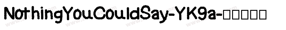 NothingYouCouldSay-YK9a字体转换