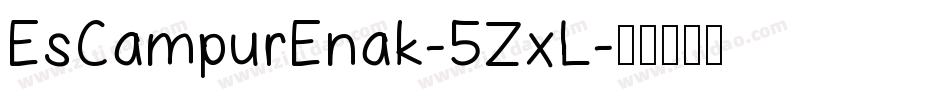 EsCampurEnak-5ZxL字体转换