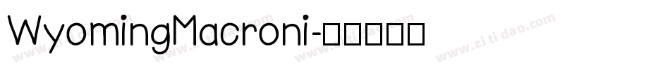 WyomingMacroni字体转换