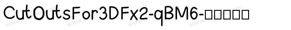 CutOutsFor3DFx2-qBM6字体转换