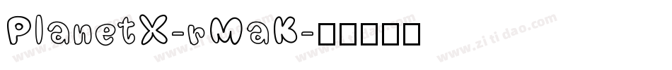 PlanetX-rMaK字体转换