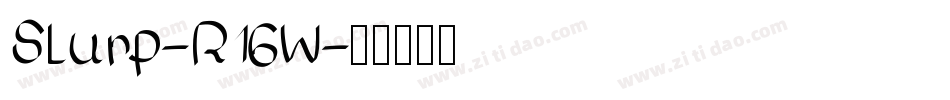 Slurp-R16W字体转换