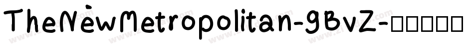 TheNewMetropolitan-9BvZ字体转换 TheNewMetropolitan-9BvZ字体转换