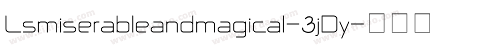 Lsmiserableandmagical-3jDy字体转换