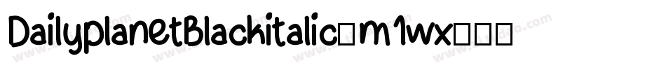 DailyplanetBlackitalic-m1wx字体转换