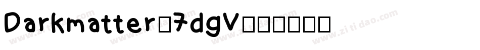 Darkmatter-7dgV字体转换