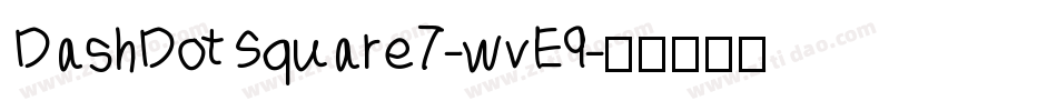 DashDotSquare7-wvE9字体转换