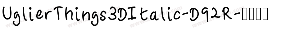 UglierThings3DItalic-D92R字体转换