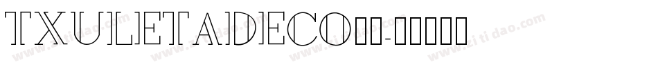 TxuletaDeco字体字体转换