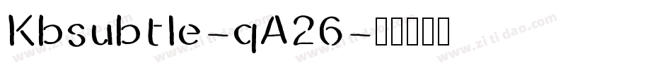 Kbsubtle-qA26字体转换