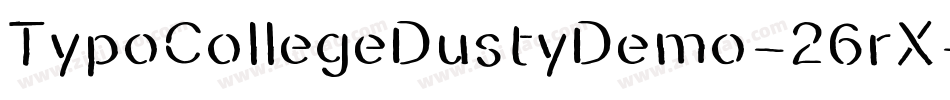 TypoCollegeDustyDemo-26rX字体转换 TypoCollegeDustyDemo-26rX字体转换