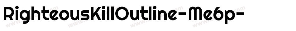 RighteousKillOutline-Me6p字体转换 RighteousKillOutline-Me6p字体转换
