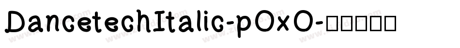 DancetechItalic-pOxO字体转换