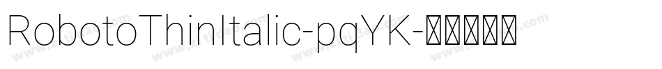 RobotoThinItalic-pqYK字体转换