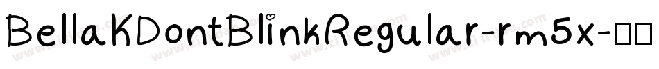 BellaKDontBlinkRegular-rm5x字体转换