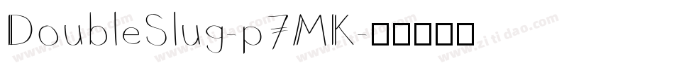 DoubleSlug-p7MK字体转换